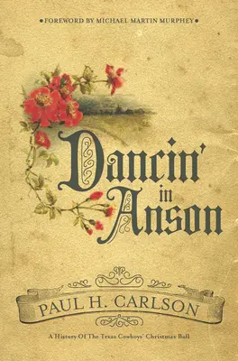 Tancovanie v Ansone: Vianočný ples texaských kovbojov: história - Dancin' in Anson: A History of the Texas Cowboys' Christmas Ball
