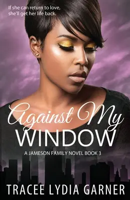 Proti môjmu oknu: (Kniha 3: Séria o rodine Jamesonovcov) - Against My Window: (Book 3: Jameson Family Series)