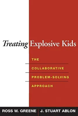 Liečba výbušných detí: prístup založený na spolupráci pri riešení problémov - Treating Explosive Kids: The Collaborative Problem-Solving Approach