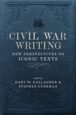 Civil War Writing: Nové pohľady na ikonické texty - Civil War Writing: New Perspectives on Iconic Texts