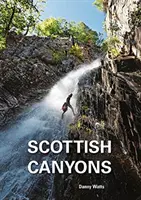 Škótsky kaňoning - Sprievodca po kaňonoch a roklinách Škótska - Scottish Canyoning - The guide to the canyons and gorge walks of Scotland