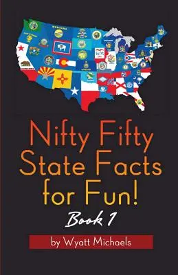 Päťdesiat faktov o 50 štátoch pre zábavu! Kniha 1 - Nifty Fifty State Facts for Fun! Book 1