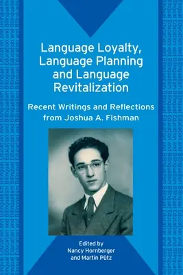 Jazyková lojalita, jazykové plánovanie a jazyková revitalizácia: Fishman: najnovšie práce a úvahy - Language Loyalty, Language Planning, and Language Revitalization: Recent Writings and Reflections from Joshua A. Fishman