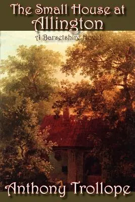 Malý dom v Allingtone - The Small House at Allington