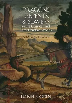 Draci, hadi a zabijaci v klasickom a ranokresťanskom svete: Pramenná príručka - Dragons, Serpents, and Slayers in the Classical and Early Christian Worlds: A Sourcebook