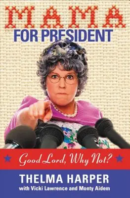 Mama za prezidentku: Prečo nie? - Mama for President: Good Lord, Why Not?