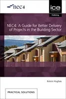 NEC4 PRÍRUČKA PRE LEPŠIU REALIZÁCIU PROJ - NEC4 A GUIDE FOR BETTER DELIVERY OF PROJ