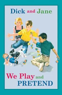 Dick a Jane: Hráme sa a predstierame - Dick and Jane: We Play and Pretend