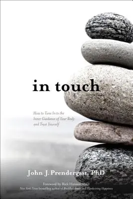V kontakte: Ako sa naladiť na vnútorné vedenie svojho tela a dôverovať si - In Touch: How to Tune in to the Inner Guidance of Your Body and Trust Yourself