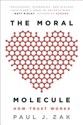 Morálna molekula: Ako funguje dôvera - The Moral Molecule: How Trust Works