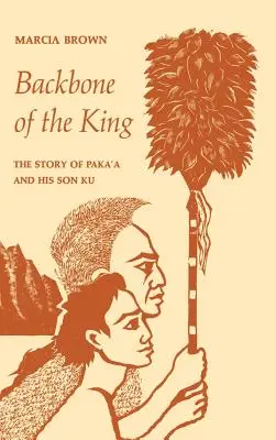 Chrbtica kráľa: Príbeh Paka'a a jeho syna Ku - Backbone of the King: The Story of Paka'a and His Son Ku