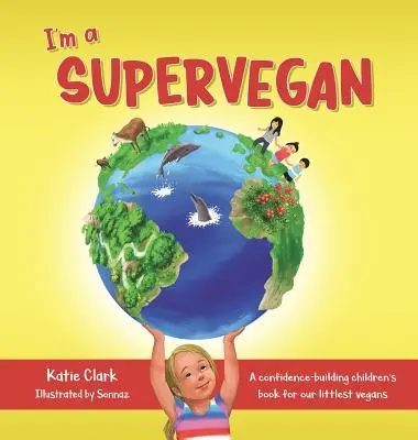 Som supervegán: Kniha pre deti, ktorá posilňuje sebavedomie našich najmenších vegánov - I'm a Supervegan: A Confidence-Building Children's Book for Our Littlest Vegans