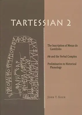 Tartesian 2: Nápis z Mesas Do Castelinho Ro a slovný komplex. Predpoklady historickej fonológie - Tartessian 2: The Inscription of Mesas Do Castelinho Ro and the Verbal Complex. Preliminaries to Historical Phonology