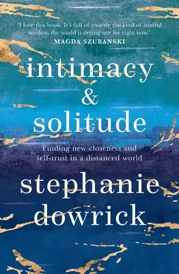 Intimita a samota: Nájsť novú blízkosť a sebadôveru vo vzdialenom svete - Intimacy and Solitude: Finding New Closeness and Self-Trust in a Distanced World