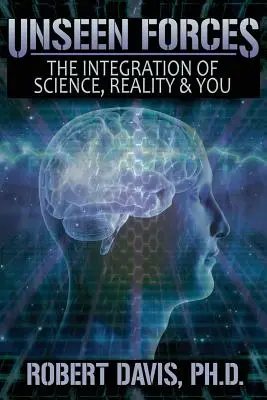 Neviditeľné sily: Integrácia vedy, reality a vás - Unseen Forces: The Integration of Science, Reality and You