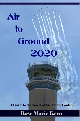 Vzduch - zem 2020: Sprievodca pre pilotov svetom riadenia letovej prevádzky - Air to Ground 2020: A Guide for Pilots to the world of Air Traffic Control