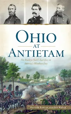 Ohio pri Antietame: Obete štátu Buckeye v najkrvavejší deň Ameriky - Ohio at Antietam: The Buckeye State's Sacrifice on America's Bloodiest Day