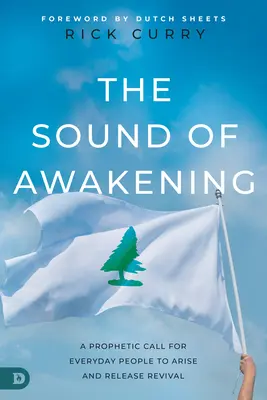 Zvuk prebudenia: Prorocká výzva pre každodenných ľudí, aby povstali a uvoľnili Božiu moc - The Sound of Awakening: A Prophetic Call for Everyday People to Arise and Release the Power of God