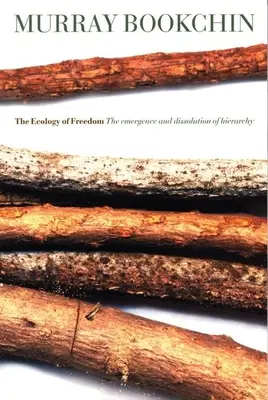 Ekológia slobody: Vznik a zánik hierarchie - The Ecology of Freedom: The Emergence and Dissolution of Hierarchy