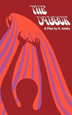 Dybbuk: Dybbuk: hra v štyroch dejstvách - The Dybbuk: A Play in Four Acts