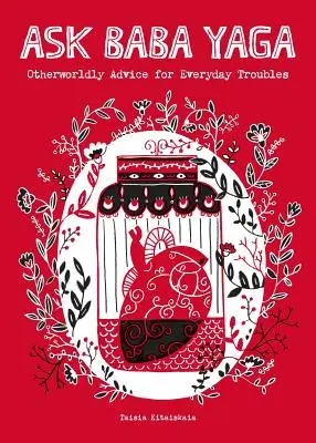 Spýtajte sa Baby Jagy: Rady z iného sveta pre každodenné problémy - Ask Baba Yaga: Otherworldly Advice for Everyday Troubles