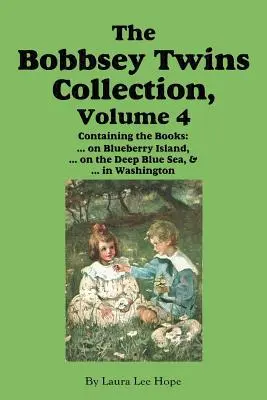 Bobbsey Twins Collection, Volume 4: Na čučoriedkovom ostrove; Na modrom mori; Vo Washingtone - The Bobbsey Twins Collection, Volume 4: on Blueberry Island; on the Deep Blue Sea; in Washington