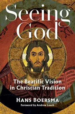 Vidieť Boha: Blažené videnie v kresťanskej tradícii - Seeing God: The Beatific Vision in Christian Tradition