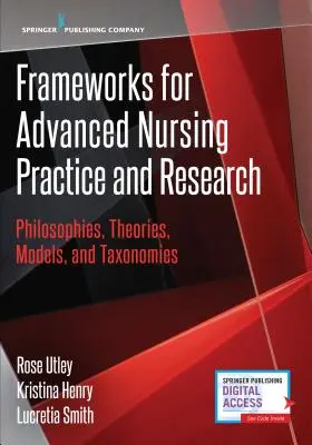 Rámce pre pokročilú ošetrovateľskú prax a výskum: Filozofie, teórie, modely a taxonómie - Frameworks for Advanced Nursing Practice and Research: Philosophies, Theories, Models, and Taxonomies