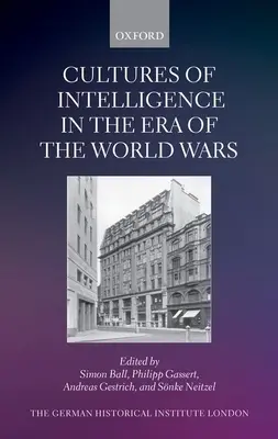 Kultúry spravodajských služieb v období svetových vojen - Cultures of Intelligence in the Era of the World Wars