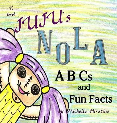 Juju's Nola ABCs and Fun Facts (Nočné abecedy a zábavné fakty) - Juju's Nola ABCs and Fun Facts