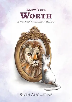 Poznaj svoju hodnotu: Príručka pre emocionálne uzdravenie - Know Your Worth: A handbook for emotional healing