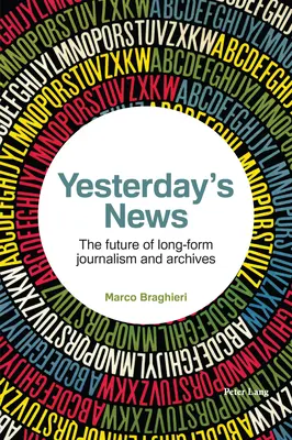Včerajšie správy; budúcnosť dlhodobej žurnalistiky a archívov - Yesterday's News; The future of long-form journalism and archives