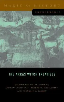 Čarodejnícke traktáty z Arrasu: Invektívy Johannesa Tinctora proti sekte Vauderie a Recollectio Casus, Status Et Condicionis Valdensium - The Arras Witch Treatises: Johannes Tinctor's Invectives Contre La Secte de Vauderie and the Recollectio Casus, Status Et Condicionis Valdensium