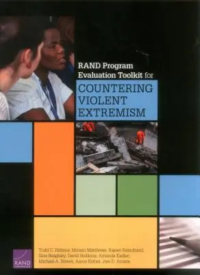 Rand Program Evaluation Toolkit for Countering Violent Extremism (Súbor nástrojov na hodnotenie programov Rand na boj proti násilnému extrémizmu) - Rand Program Evaluation Toolkit for Countering Violent Extremism