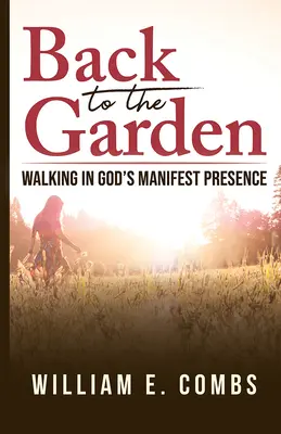 Späť do záhrady: Kráčanie v Božej zjavnej prítomnosti - Back to the Garden: Walking in God's Manifest Presence