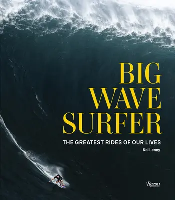 Surfer na veľkých vlnách: Najväčšie jazdy nášho života - Big Wave Surfer: The Greatest Rides of Our Lives