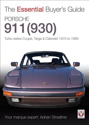 Porsche 930 Turbo a 911 (930) Turbo: Modely kupé, Targa, Cabriolet, Classic & Slant-Nose, 1975 - 1989 - Porsche 930 Turbo & 911 (930) Turbo: Coupe, Targa, Cabriolet, Classic & Slant-Nose Models, 1975-1989