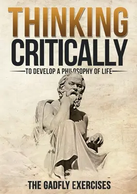Kritickým myslením k rozvoju filozofie života: Gadfly Exercises - Thinking Critically to Develop a Philosophy of Life: The Gadfly Exercises