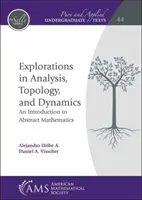 Výskum analýzy, topológie a dynamiky - úvod do abstraktnej matematiky - Explorations in Analysis, Topology, and Dynamics - An Introduction to Abstract Mathematics