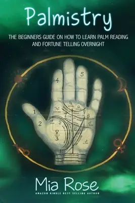 Palmistika pre začiatočníkov: Naučte sa čítať zo svojich dlaní a začnite veštiť - Palmistry for Beginners: Learn How To Read Your Palms, And Start Fortune Telling