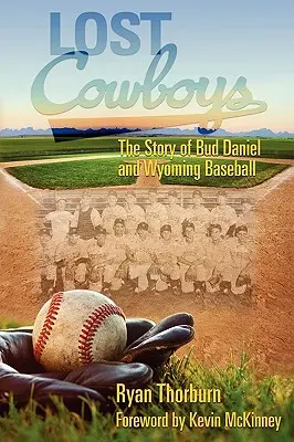 Stratení kovboji: Príbeh Buda Daniela a bejzbalu vo Wyomingu - Lost Cowboys: The Story of Bud Daniel and Wyoming Baseball