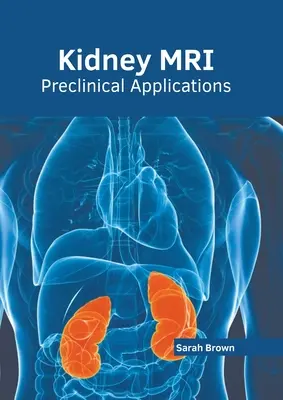 MRI obličiek: Predklinické aplikácie - Kidney Mri: Preclinical Applications