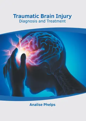 Traumatické poranenie mozgu: Trápenie s batožinou a s batožinou v ruke: Diagnostika a liečba - Traumatic Brain Injury: Diagnosis and Treatment