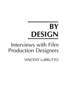 By Design: Rozhovory s filmovými dizajnérmi - By Design: Interviews with Film Production Designers