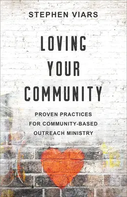 Milovať svoju komunitu: Osvedčené postupy pre službu pomoci v komunite - Loving Your Community: Proven Practices for Community-Based Outreach Ministry