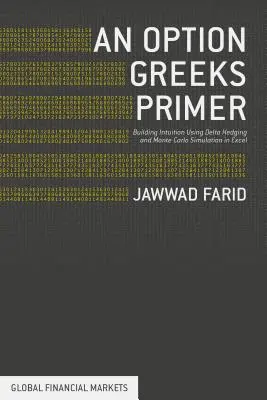 Opčné greeks Primer: Budovanie intuície pomocou delta hedgingu a simulácie Monte Carlo s využitím programu Excel - An Option Greeks Primer: Building Intuition with Delta Hedging and Monte Carlo Simulation Using Excel