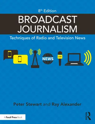 Vysielacia žurnalistika: Techniky rozhlasového a televízneho spravodajstva - Broadcast Journalism: Techniques of Radio and Television News