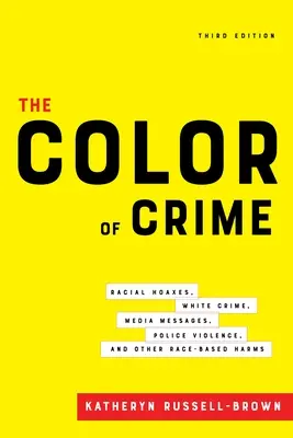 Farba zločinu, tretie vydanie: Rasové hoaxy, kriminalita bielych, mediálne správy, policajné násilie a iné rasovo motivované škody - The Color of Crime, Third Edition: Racial Hoaxes, White Crime, Media Messages, Police Violence, and Other Race-Based Harms