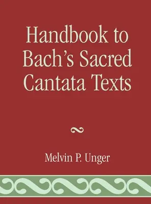 Príručka k Bachovým textom posvätných kantát: Interlineárny preklad s referenčným sprievodcom biblických citátov a narážok - Handbook to Bach's Sacred Cantata Texts: An Interlinear Translation with Reference Guide to Biblical Quotations and Allusions