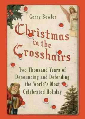 Vianoce na muške: Dva tisíce rokov odsudzovania a obhajoby najslávnejších sviatkov na svete - Christmas in the Crosshairs: Two Thousand Years of Denouncing and Defending the World's Most Celebrated Holiday